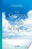 La Certeza de Lo que Se Espera : The Assurance of Things Hoped For (Spanish Edition)