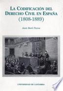 La codificación del derecho civil en España, 1808-1889