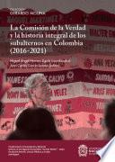 La Comisión de la Verdad y la historia integral de los subalternos en Colombia (2016-2021)