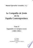 La Compañía de Jesús en la España contemporánea: Expansión en tiempos recios (1884-1906)