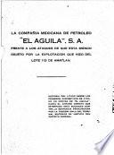 La Compañía Mexicana de Petróleo El Aguila, S.A., frente a los ataques de que está siendo objeto por la explotación que hizo del lote 113 de Amatlán