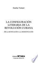 La configuración literaria de la revolución cubana