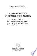 La consolidación de México como nación