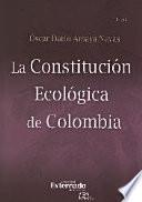 La Constitución Ecológica de Colombia (3RA EDICIÓN)