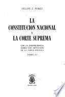 La Constitución nacional y la Corte Suprema con la jurisprudencia sobre los articulos de la carta política