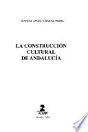 La construcción cultural de Andalucía