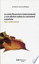 La crisis financiera internacional y sus efectos sobre la economía española: Seis conferencias