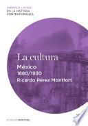 La cultura. México (1880-1930)