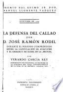 La defensa del Callao por D. José Ramón Rodil durante el período comprendido entre la capitualción de Ayacucho y el embarco de Rodil en la Briton