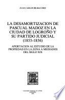 La desamortización de Pascual Madoz en la ciudad de Logroño y su partido judicial (1855-1856)