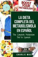 La dieta completa del Metabolismo En español/ The Complete Metabolism Diet In Spanish