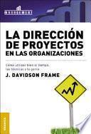 La Direccion De Proyectos En Las Organizaciones/ The Project Management