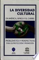 La diversidad cultural en América, África y el Caribe
