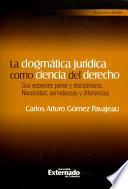 La dogmática jurídica como ciencia del derecho: sus especies penal y disciplinaria. Necesidad, semejanzas y diferencias ( 2da Ed.)