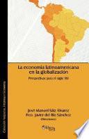 La Economia Latinoamericana En La Globalizacion. Perspectivas Para El Siglo XXI
