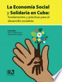 La Economía Social y Solidaria en Cuba: fundamentos y prácticas para el desarrollo socialista
