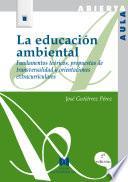 La educación ambiental: fundamentos teóricos, propuestas de transversalidad y orientaciones extracurriculares