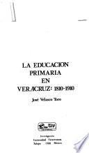 La educación primaria en Veracruz, 1810-1910