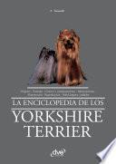 La enciclopedia de los yorkshire terrier