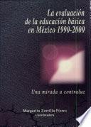 La evaluación de la educación básica en México 1990-2000