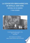 La Exposición Iberoamericana de Sevilla (1929-1930): Historia de un empeño y una ilusión