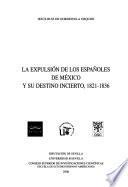 La expulsión de los españoles de México y su destino incierto, 1821-1836