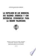 La expulsión de los moriscos, sus razones jurídicas y consecuencias económicas para la región valenciana
