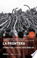 La Frontera. Crónica de la Araucanía rebelde