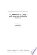 La frontera de los Llanos en la historia de Colombia (1830-1930)