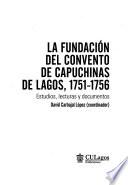 La fundación del convento de Capuchinas de Lagos, 1751-1756