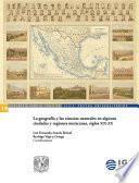La geografía y las ciencias naturales en algunas ciudades y regiones mexicanas, siglos XIX-XX