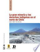 La gran minería y los derechos indígenas en el norte de Chile