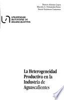 La heterogeneidad productiva en la industria de Aguascalientes