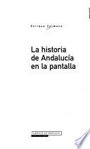 La historia de Andalucía en la pantalla