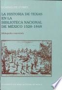 La historia de Texas en la Biblioteca Nacional de México, 1528-1848