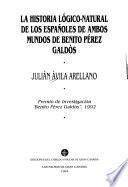 La historia lógico-natural de los españoles de ambos mundos de Benito Pérez Galdós