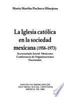 La Iglesia Católica en la sociedad mexicana, 1958-1973
