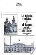 La Iglesia Católica y el futuro político de Chile