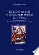 La imagen religiosa en la monarquía hispánica