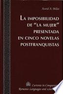 La imposibilidad de la mujer presentada en cinco novelas postfranquistas