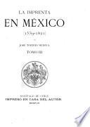 La imprenta en México (1539-1821): 1685-1700. Sin fecha determinada, siglo XVII. 1701-1717. 1908