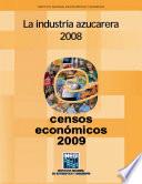 La industria azucarera 2008. Censos Económicos 2009