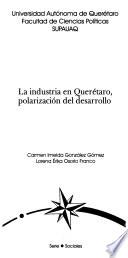 La industria en Querétaro, polarización del desarrollo