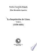 La Inquisición de Lima: 1570-1635