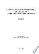 La intelectualidad peruana del siglo XX ante la condición humana