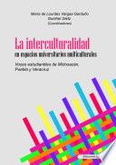 La interculturalidad en espacios universitarios multiculturales