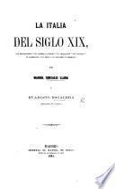La Italia del siglo XIX., sus revoluciones-sus hombres célebres-su legislacion-sus ciencias-su literatura-sus artes-su industria y comercio