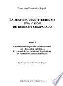 La justicia constitucional: una vision de derecho comparado / Constitutional Justice: A Vision of Comparative Law
