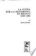La lucha por la hegemonía en México, 1968-1980