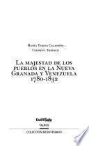 La majestad de los pueblos en la Nueva Granada y Venezuela, 1780-1832